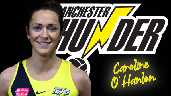 Versatile mid-courter Caroline O’Hanlon re-signs for Manchester Thunder for the 2022 season